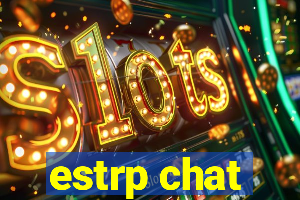 estrp chat